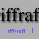 Riff Raff: A strange report